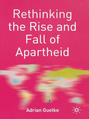 cover image of Rethinking the Rise and Fall of Apartheid